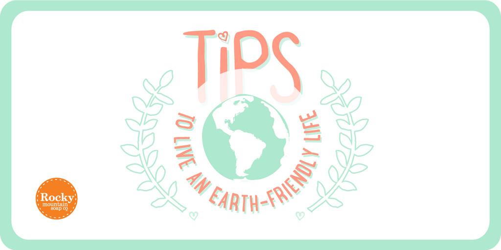 Tips for Living an Earth-Friendy Life